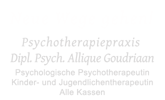 Psychotherapiepraxis Diplom Psychologin Allique Goudriaan, Tübingen - Psychologische Psychotherapeutin,
Kinder- und Jugendlichentherapeutin, Alle Kassen